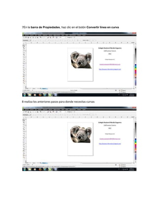 7En la barra de Propiedades, haz clic en el botón Convertir línea en curva
8 realiza los anteriores pasos para donde necesitas curvas