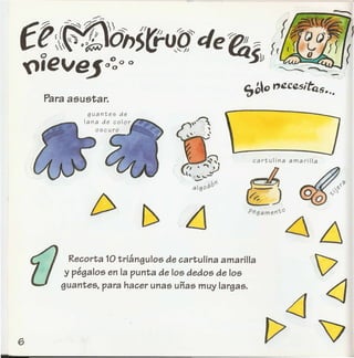 guantes de
[ana de color
Recorta 10 triangulos de cartulina amarilla
y pegalos en la punta de los dedos de los
guantes, para hacer unas unas muy largas.
 