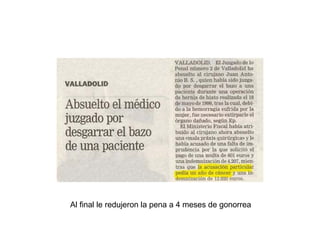 Al final le redujeron la pena a 4 meses de gonorrea  