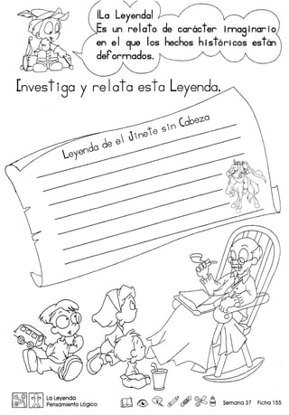 [nvestiga y relata esta Leyenda.
!@ @!I ~ I La Leyenda
@®Or:::, JA Pensamiento L6gico ro <@, ~. ~ , ~ ~ Semana 37 Ficha 155
 
