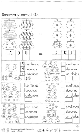 Observo y camp let o.
~~D t . GGGD tG /- cen enos ~~ cen enos
G 100 100 Dd ;/ Dd, ecenos ~ 100 ecenos
(~ ~ G~D~odes ~~t(~~D~odes
! 088888 L-J 88888 L-J' •••• _ •• w •••••• __ • ~ _ • _ • _ •••• __ • _ • - - •• __ - - - - • - - ••• - - •••• - - - • - " • - • - • - - - - - ••• - - - • - •••• - - ••••••••• - - •• - - - •• - - - •• - - • - •••• - - - ••• - ••• - •• - - •••••••••••••
i tOo ~o~ 10~xD unidodes
! 888 (iQQ) D 100 ClQQ) 100 C~..- ..- - - --- - -- - -.-- - - - -..-- - - .- -- -.- -- -.- - - ..- -- - - .- -- .-.- .- .
+I~lle:PP IRepresentacion de Cantidades rn1 f @ ~ A
~ J..r0, Hasta centenas [!±;d &0 ~o rj:/ ~ 0 Semana 16 Ficha 70
 