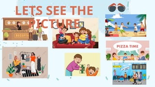 LETS SEE THE
PICTURE
 