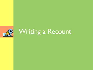 Writing a Recount 