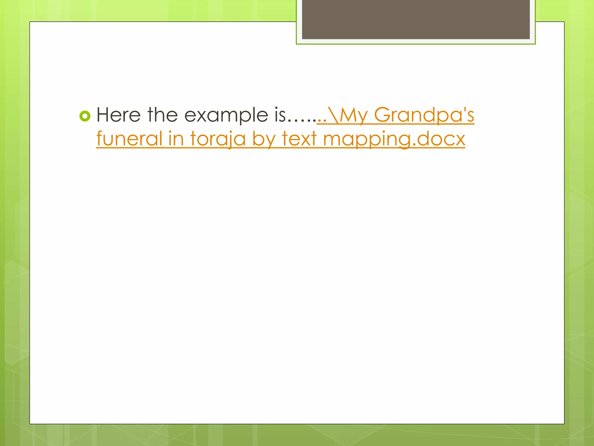  Here the example is…....My Grandpa's
funeral in toraja by text mapping.docx
 