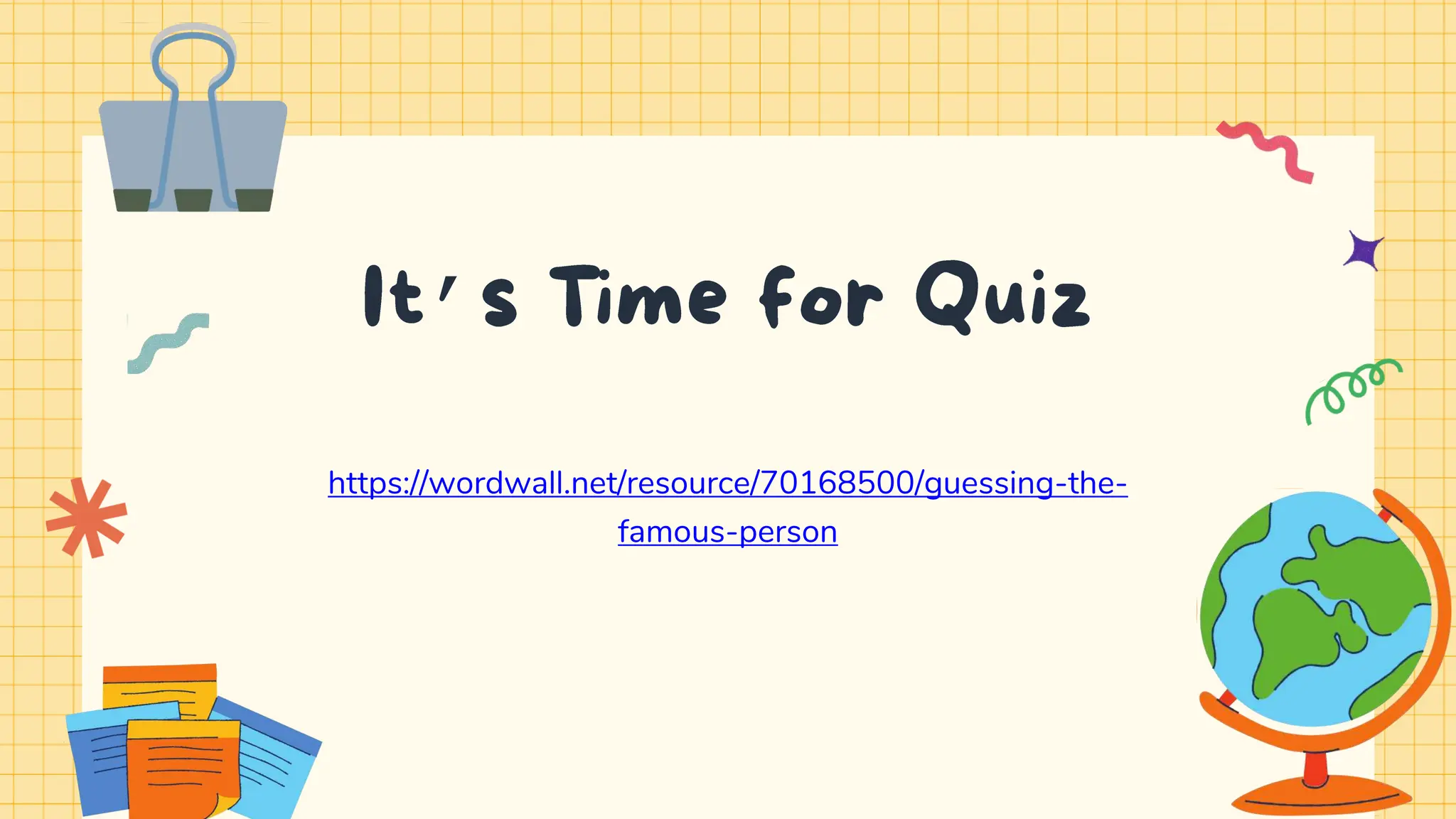 ’
https://wordwall.net/resource/70168500/guessing-the-
famous-person