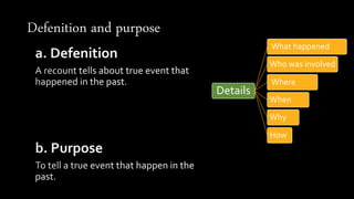 Details
What happened
Who was involved
Where
When
Why
How
 