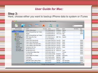 User Guide for Mac: Step 3: Here, choose either you want to backup iPhone data to system or iTunes 