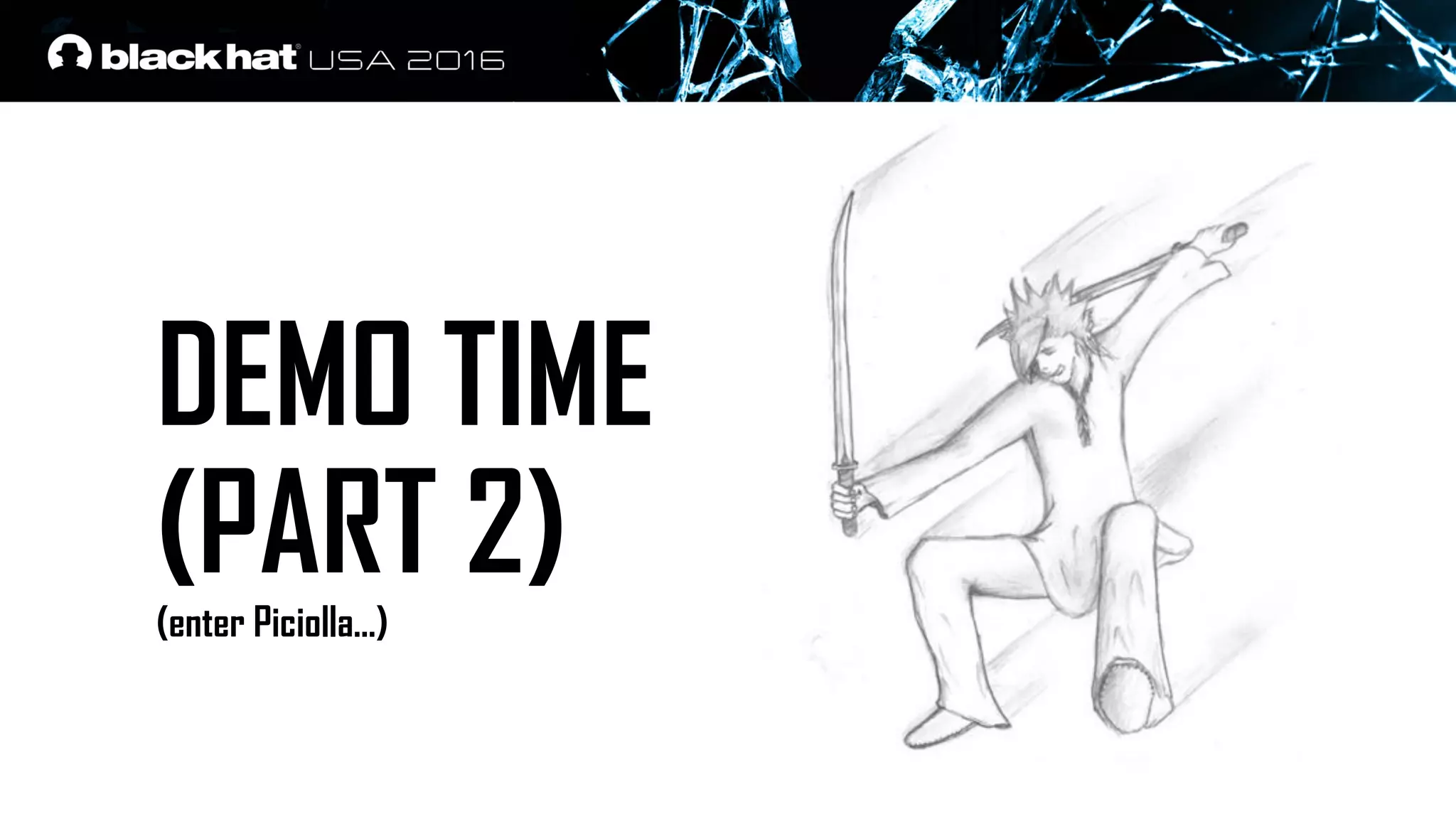 DEMO TIME
(PART 2)(enter Piciolla...)
 