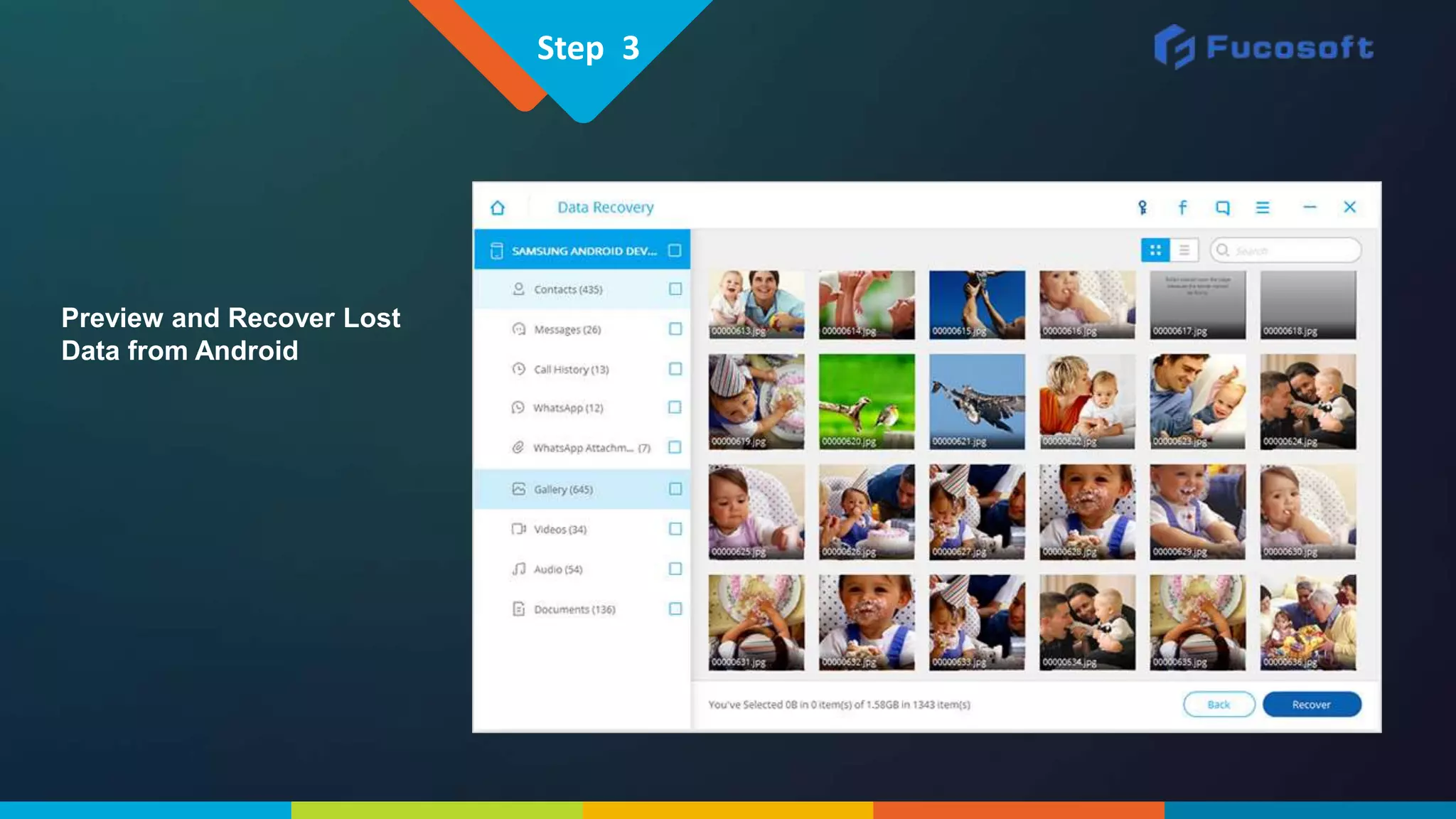 Step 3
Preview and Recover Lost
Data from Android
 
