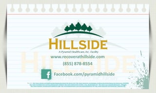 www.recoverathillside.com
(855) 878-8554
Facebook.com/pyramidhillside
Sources: http://www.nytimes.com/health/guides/disease/alcoholism/risk-factors.html http://www.mayoclinic.org/diseases-conditions/alcoholism/basics/risk-factors/con-20020866
http://www.michaelshouse.com/drug-addiction/the-statistics/ http://www.medicinenet.com/teen_drug_abuse/page2.htm http://www.nccp.org/publications/pub_1008.html
http://www.hazelden.org/web/public/ade60220.page http://clinicaldepartments.musc.edu/cdap/psyaddiction.htm http://www.helpguide.org/mental/dual_diagnosis.htm

 