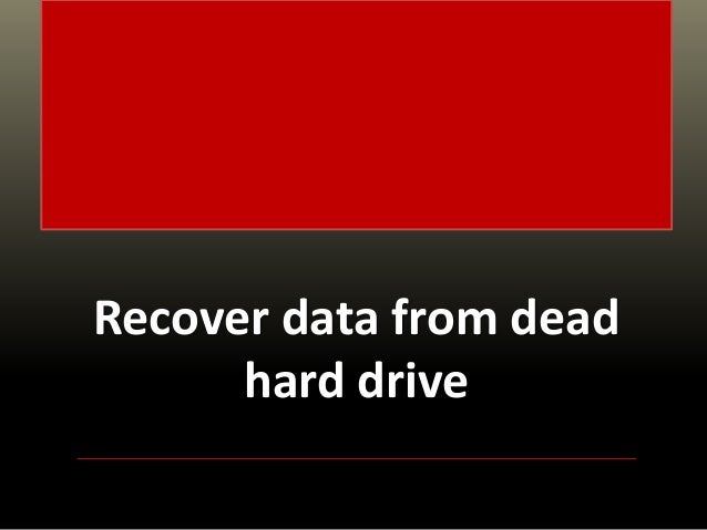 Recover Data From Dead Hard Drive