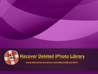 www.picturerecoverymac.com/iphoto-library.html
 