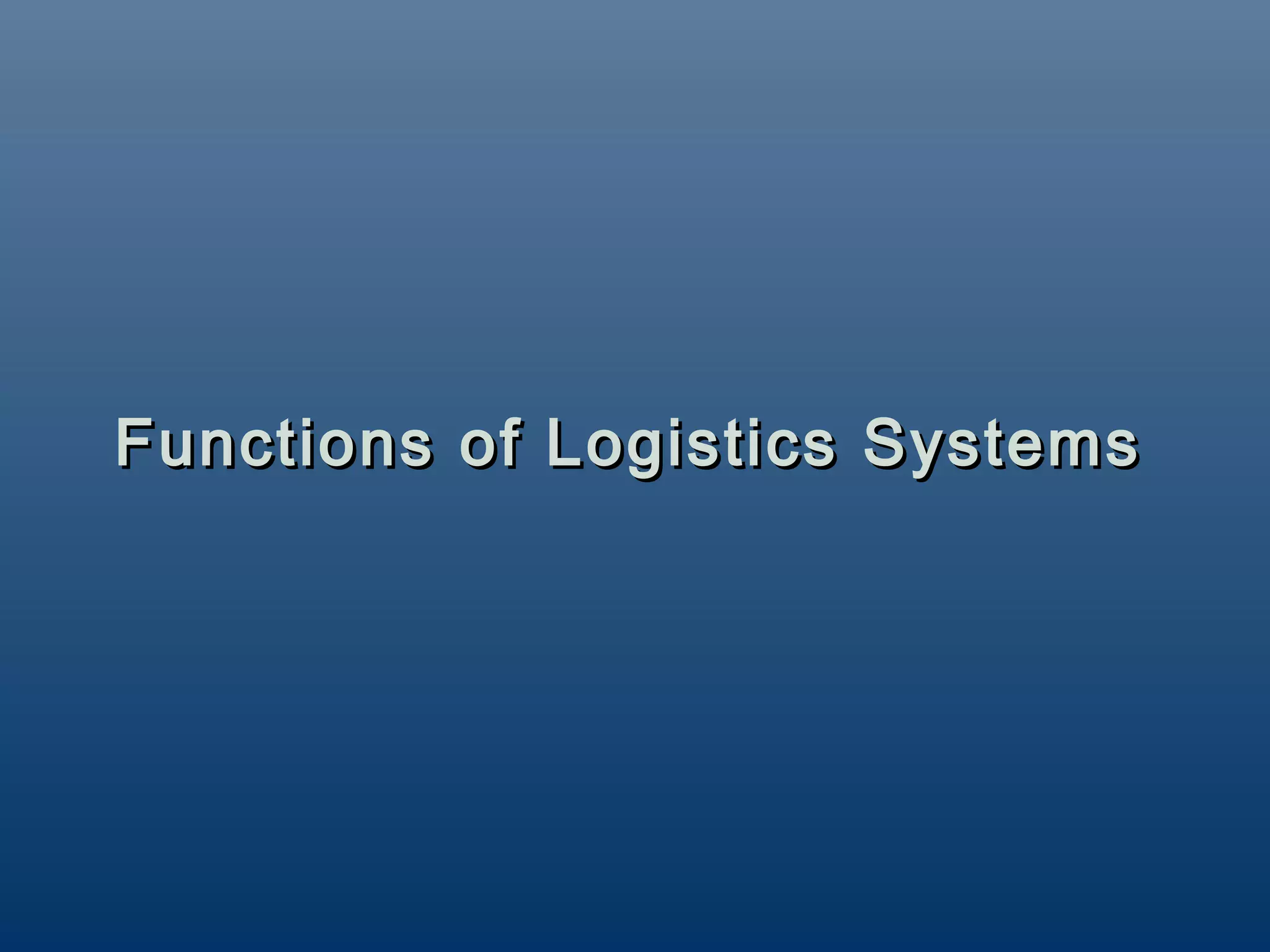 Functions of Logistics Systems
 