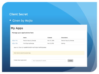 Client Secret
 Given by Mojio
 
