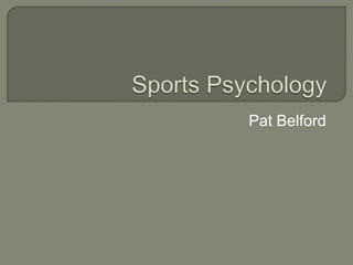 Sports Psychology Pat Belford 