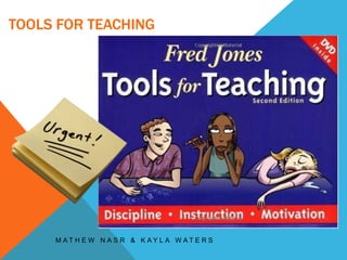 Tools for Teaching Mathew Nasr & Kayla Waters 