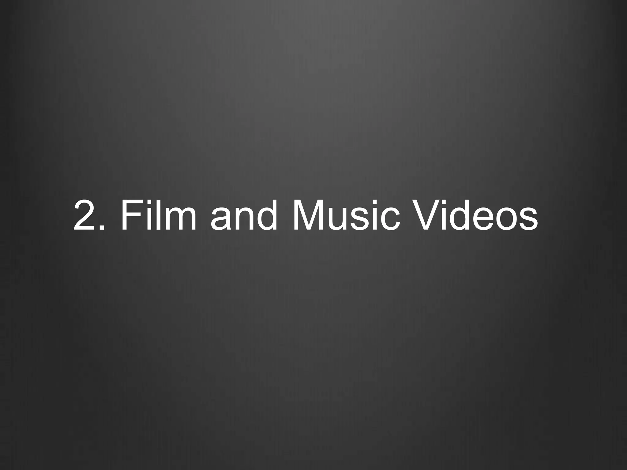 2. Film and Music Videos