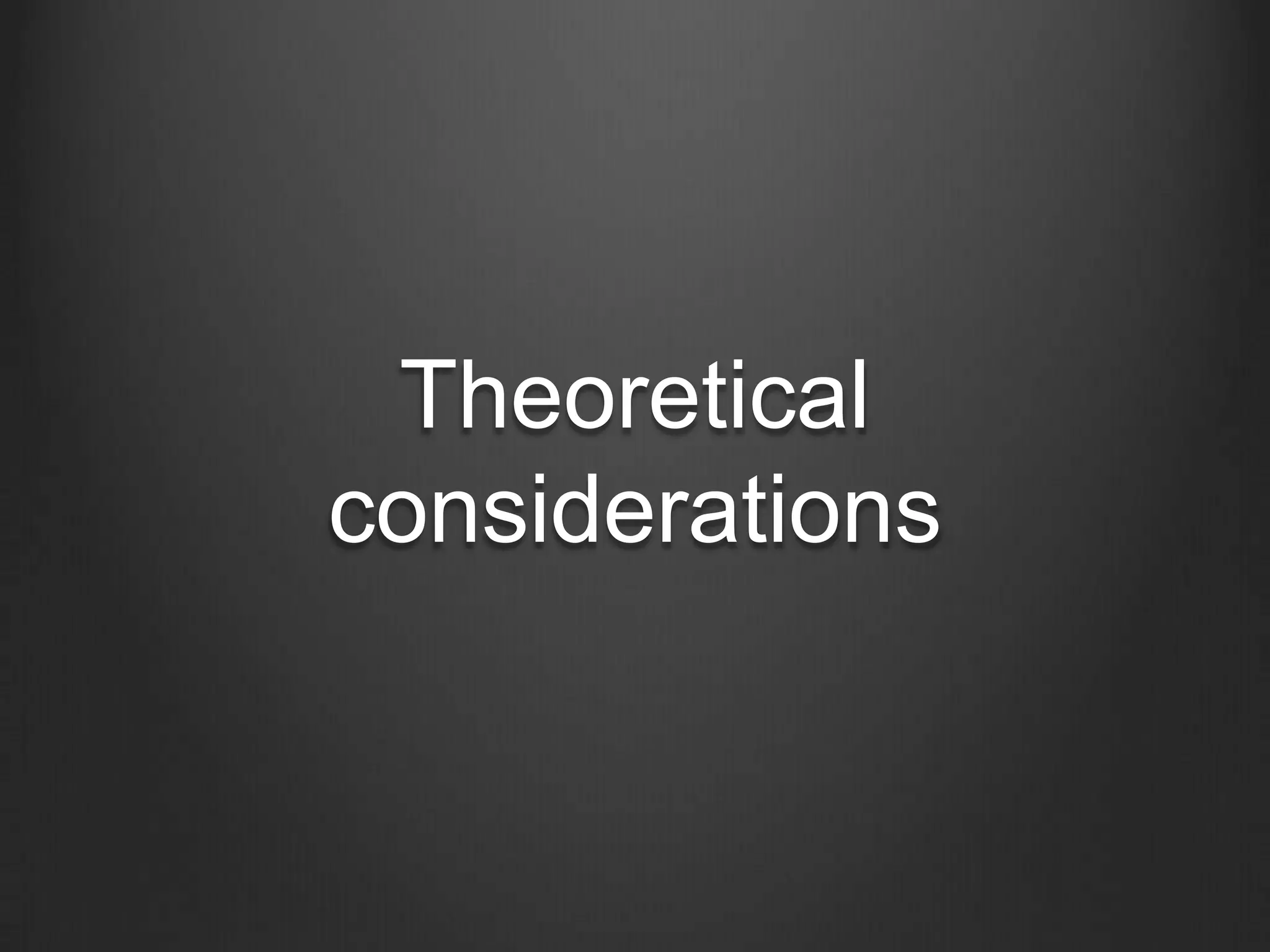 Theoretical considerations