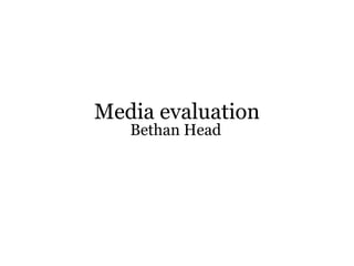 Media evaluation Bethan Head 
