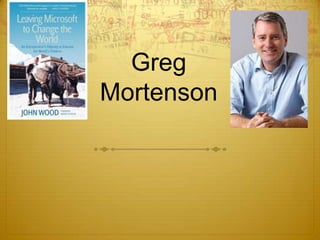 Greg
Mortenson
 