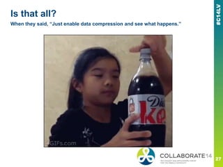 Is that all?
When they said, “Just enable data compression and see what happens.”
 