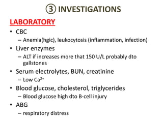 ③INVESTIGATIONS
LABORATORY
• CBC
– Anemia(hgic), leukocytosis (inflammation, infection)
• Liver enzymes
– ALT if increases...