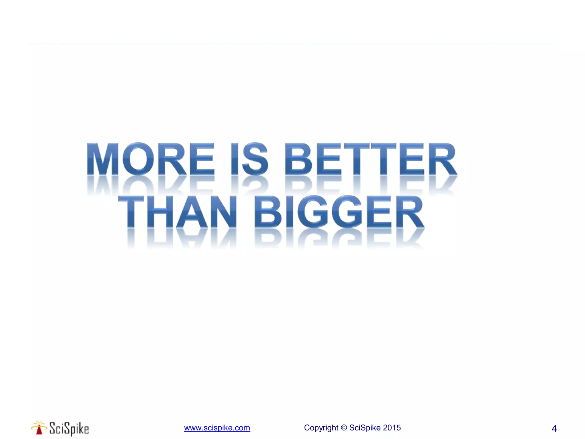www.scispike.com Copyright © SciSpike 2015 4
 