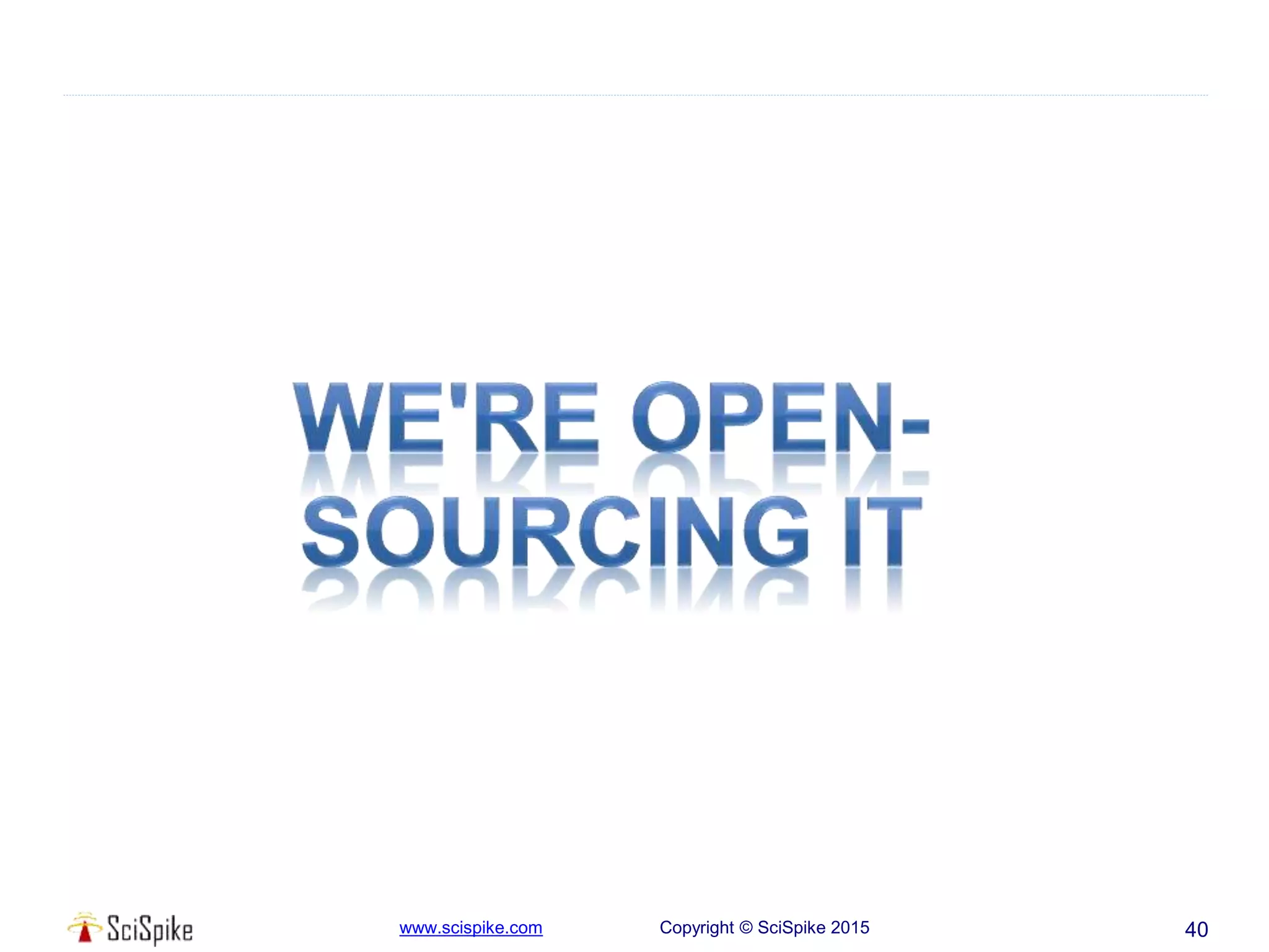 www.scispike.com Copyright © SciSpike 2015 40
 