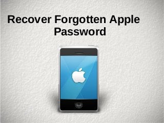 Recover Forgotten Apple
Password
 