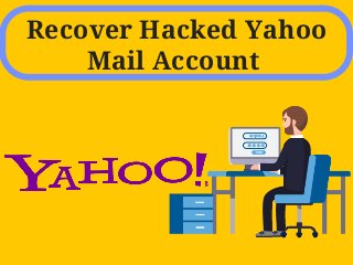 Recover Hacked Yahoo
Mail Account 
 