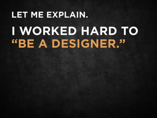 Confessions Of A Recovering Designer