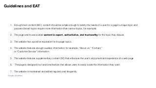 Guidelines and EAT
1. Enough main content (MC): content should be ample enough to satisfy the needs of a user for a page’s...