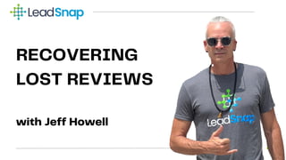 RECOVERING
LOST REVIEWS
with Jeff Howell
 