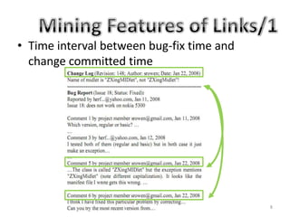 • Time interval between bug-fix time and
  change committed time




                                           8
 