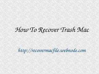     


How To Recover Trash Mac

 http://recovermacfile.webnode.com
 
