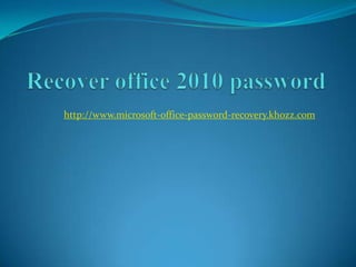 http://www.microsoft-office-password-recovery.khozz.com
 