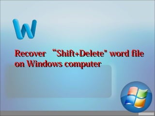 Recover “Recover “SShift+Delete" word filehift+Delete" word file
on Windows computeron Windows computer
 