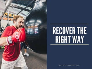 Recover the Right Way