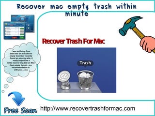 How To Remove http://www.recovertrashformac.com I was suffering from data loss on mac due to  empty trash but recently found an amazing site, it really helped me a lot to recover my data on Mac  from empty thrash....my  recommendation is  with you  . .celen ,[object Object],Recover mac empty trash within minute 