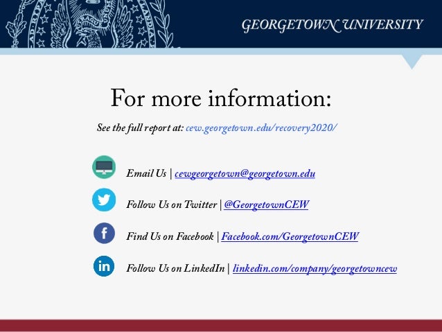For more information:
Email Us | cewgeorgetown@georgetown.edu
Follow Us on Twitter | @GeorgetownCEW
Find Us on Facebook | ...