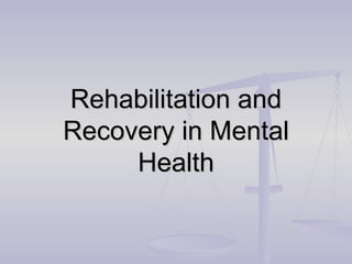 Rehabilitation and Recovery in Mental Health 