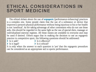 ETHICAL CONSIDERATIONS IN
SPORT MEDICINE
 