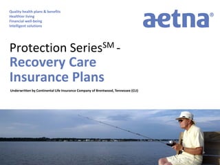 Quality health plans & benefits
Healthier living
Financial well-being
Intelligent solutions
Protection SeriesSM -
Recovery Care
Insurance Plans
Underwritten by Continental Life Insurance Company of Brentwood, Tennessee (CLI)
 