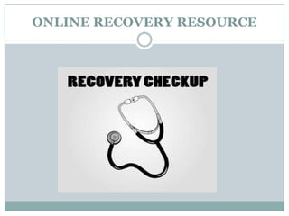 ONLINE RECOVERY RESOURCE
 