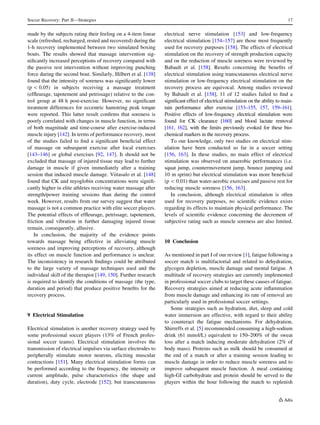 made by the subjects rating their feeling on a 4-item linear
scale (refreshed, recharged, rested and recovered) during the
1-h recovery implemented between two simulated boxing
bouts. The results showed that massage intervention sig-
niﬁcantly increased perceptions of recovery compared with
the passive rest intervention without improving punching
force during the second bout. Similarly, Hilbert et al. [138]
found that the intensity of soreness was signiﬁcantly lower
(p  0.05) in subjects receiving a massage treatment
(efﬂeurage, tapotement and petrissage) relative to the con-
trol group at 48 h post-exercise. However, no signiﬁcant
treatment differences for eccentric hamstring peak torque
were reported. This latter result conﬁrms that soreness is
poorly correlated with changes in muscle function, in terms
of both magnitude and time-course after exercise-induced
muscle injury [142]. In terms of performance recovery, most
of the studies failed to ﬁnd a signiﬁcant beneﬁcial effect
of massage on subsequent exercise after local exercises
[143–146] or global exercises [92, 147]. It should not be
excluded that massage of injured tissue may lead to further
damage in muscle if given immediately after a training
session that induced muscle damage. Viitasalo et al. [148]
found that CK and myoglobin concentrations were signiﬁ-
cantly higher in elite athletes receiving water massage after
strength/power training sessions than during the control
week. However, results from our survey suggest that water
massage is not a common practice with elite soccer players.
The potential effects of efﬂeurage, petrissage, tapotement,
friction and vibration in further damaging injured tissue
remain, consequently, allusive.
In conclusion, the majority of the evidence points
towards massage being effective in alleviating muscle
soreness and improving perceptions of recovery, although
its effect on muscle function and performance is unclear.
The inconsistency in research ﬁndings could be attributed
to the large variety of massage techniques used and the
individual skill of the therapist [149, 150]. Further research
is required to identify the conditions of massage (the type,
duration and period) that produce positive beneﬁts for the
recovery process.
9 Electrical Stimulation
Electrical stimulation is another recovery strategy used by
some professional soccer players (13% of French profes-
sional soccer teams). Electrical stimulation involves the
transmission of electrical impulses via surface electrodes to
peripherally stimulate motor neurons, eliciting muscular
contractions [151]. Many electrical stimulation forms can
be performed according to the frequency, the intensity or
current amplitude, pulse characteristics (the shape and
duration), duty cycle, electrode [152]; but transcutaneous
electrical nerve stimulation [153] and low-frequency
electrical stimulation [154–157] are those most frequently
used for recovery purposes [158]. The effects of electrical
stimulation on the recovery of strength production capacity
and on the reduction of muscle soreness were reviewed by
Babault et al. [158]. Results concerning the beneﬁts of
electrical stimulation using transcutaneous electrical nerve
stimulation or low-frequency electrical stimulation on the
recovery process are equivocal. Among studies reviewed
by Babault et al. [158], 11 of 12 studies failed to ﬁnd a
signiﬁcant effect of electrical stimulation on the ability to main-
tain performance after exercise [153–155, 157, 159–161].
Positive effects of low-frequency electrical stimulation were
found for CK clearance [160] and blood lactate removal
[161, 162], with the limits previously evoked for these bio-
chemical markers in the recovery process.
To our knowledge, only two studies on electrical stim-
ulation have been conducted so far in a soccer setting
[156, 163]. In these studies, no main effect of electrical
stimulation was observed on anaerobic performances (i.e.
squat jump, countermovement jump, bounce jumping and
10 m sprint) but electrical stimulation was more beneﬁcial
(p  0.01) than water-aerobic exercises and passive rest for
reducing muscle soreness [156, 163].
In conclusion, although electrical stimulation is often
used for recovery purposes, no scientiﬁc evidence exists
regarding its effects to maintain physical performance. The
levels of scientiﬁc evidence concerning the decrement of
subjective rating such as muscle soreness are also limited.
10 Conclusion
As mentioned in part I of our review [1], fatigue following a
soccer match is multifactorial and related to dehydration,
glycogen depletion, muscle damage and mental fatigue. A
multitude of recovery strategies are currently implemented
in professional soccer clubs to target these causes of fatigue.
Recovery strategies aimed at reducing acute inﬂammation
from muscle damage and enhancing its rate of removal are
particularly used in professional soccer settings.
Some strategies such as hydration, diet, sleep and cold
water immersion are effective, with regard to their ability
to counteract the fatigue mechanisms. For dehydration,
Shirreffs et al. [5] recommended consuming a high-sodium
drink (61 mmol/L) equivalent to 150–200% of the sweat
loss after a match inducing moderate dehydration (2% of
body mass). Proteins such as milk should be consumed at
the end of a match or after a training session leading to
muscle damage in order to reduce muscle soreness and to
improve subsequent muscle function. A meal containing
high-GI carbohydrate and protein should be served to the
players within the hour following the match to replenish
Soccer Recovery: Part II—Strategies 17
 
