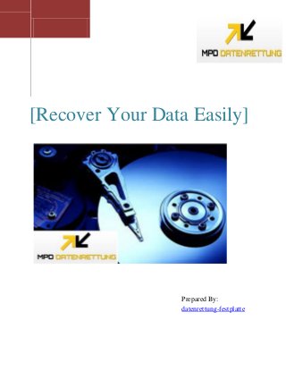 [Recover Your Data Easily]
Prepared By:
datenrettung-festplatte
 