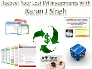 Recover your lost IM investments with Karan J Singh