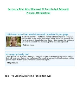 Recovery Time After Removal Of Tonsils And Adenoids
Pictures Of Hairstyles
Top Five Criteria Justifying Tonsil Removal
 