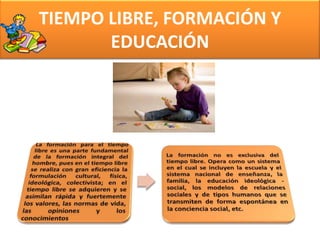 TIEMPO LIBRE, FORMACIÓN Y
       EDUCACIÓN
 