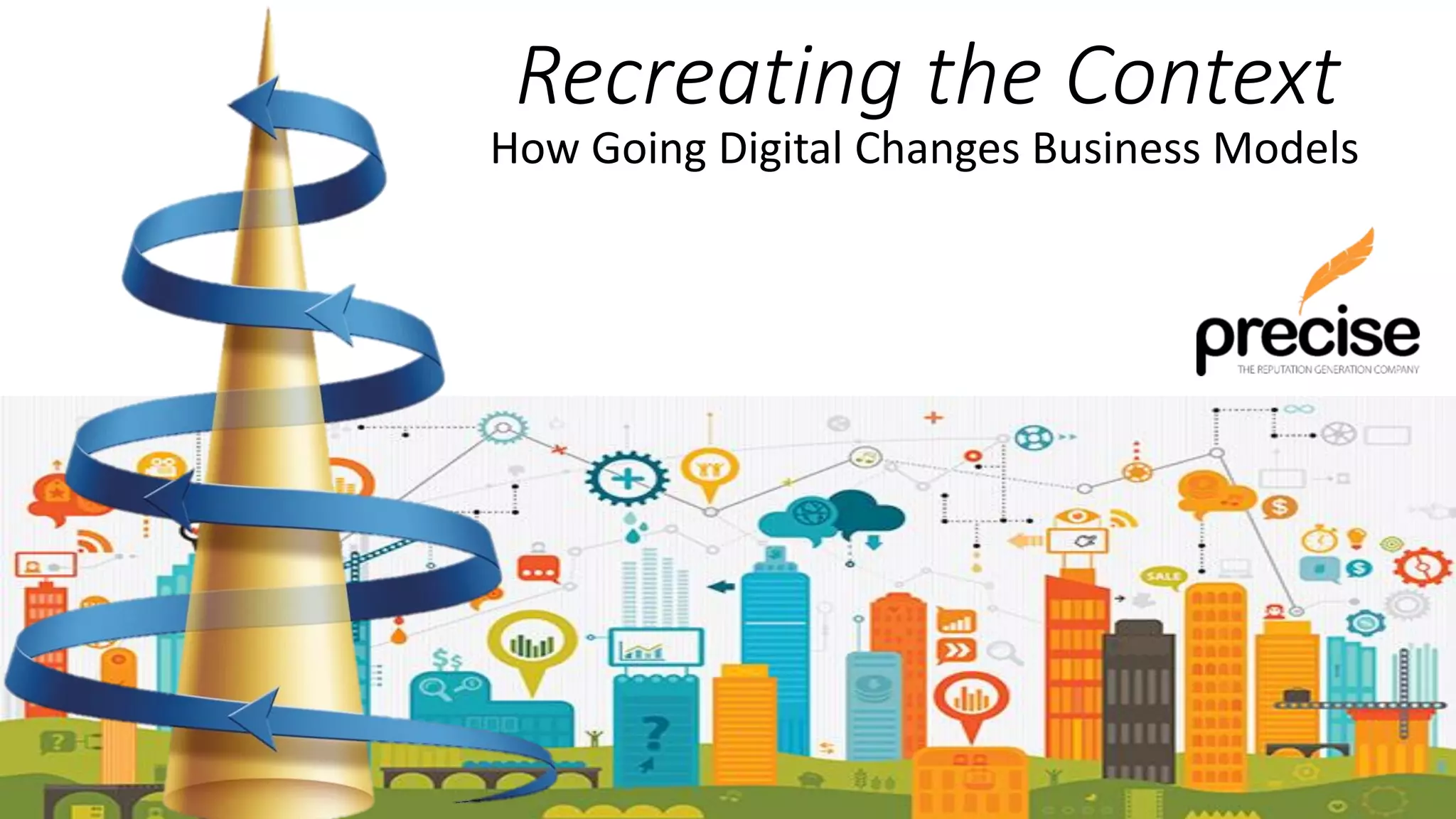 Recreating the context through digital transformation a precise ...